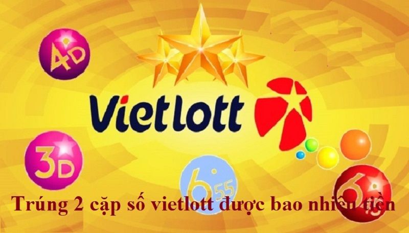 Trúng 2 cặp số vietlott được bao nhiêu tiền? Liệu có giải thưởng nào nếu trúng 2 cặp số không?