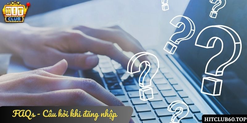 FAQs - Giải đáp thắc mắc của người chơi khi tiến hành truy cập