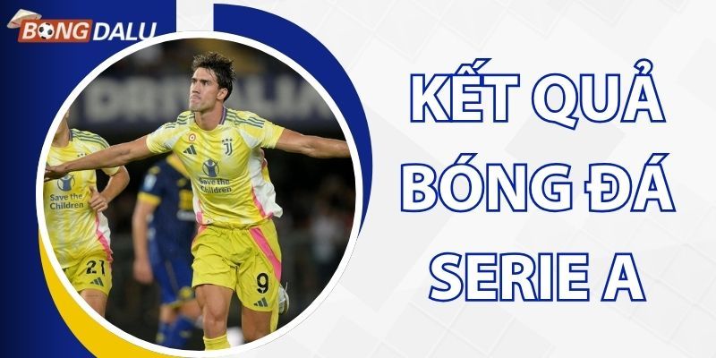 Xem KQBD Serie A nhanh chóng và chính xác